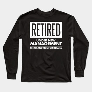 Retired Under New Management Funny Granparents Grandkids Long Sleeve T-Shirt